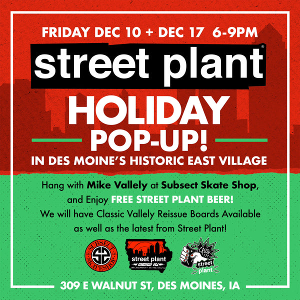 Street Plant Pop 12/10 and 12/17 !